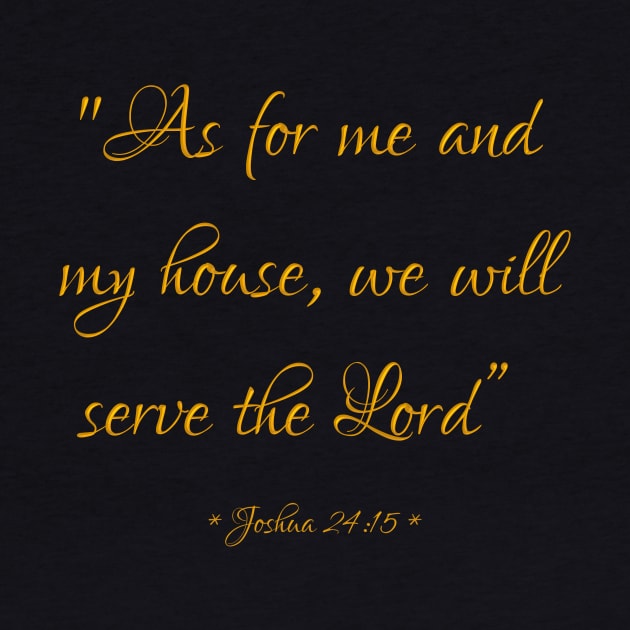 As for me and my house we will serve the Lord Bible quote Joshua 24:15 by Artist4God